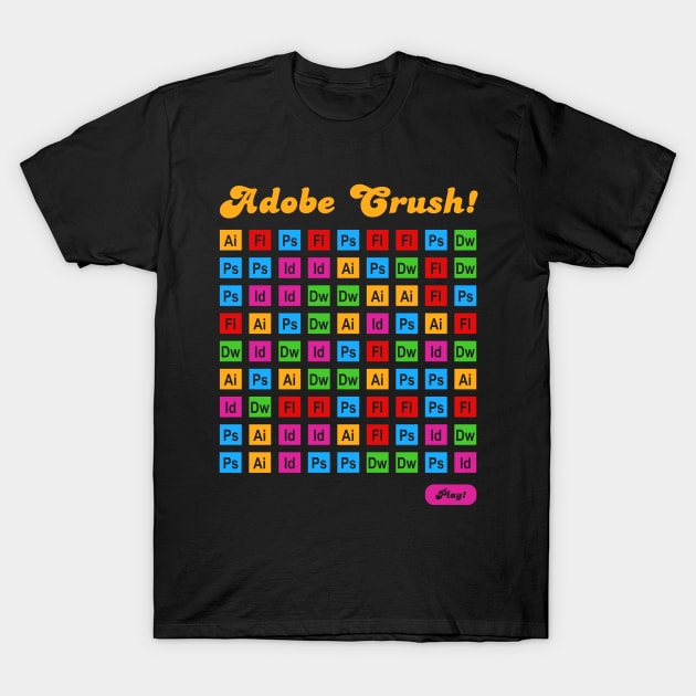 Adobe Crush Candy Crush T Shirt TeePublic